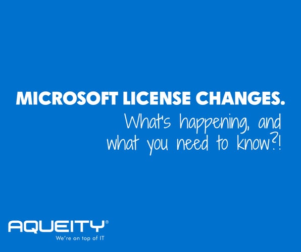 Microsoft License Changes. What's happening, and what you need to know?!