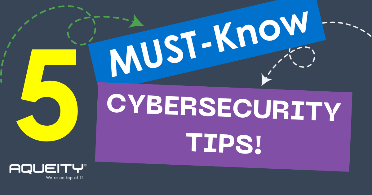 5 MUST-Know Cybersecurity Tips!
